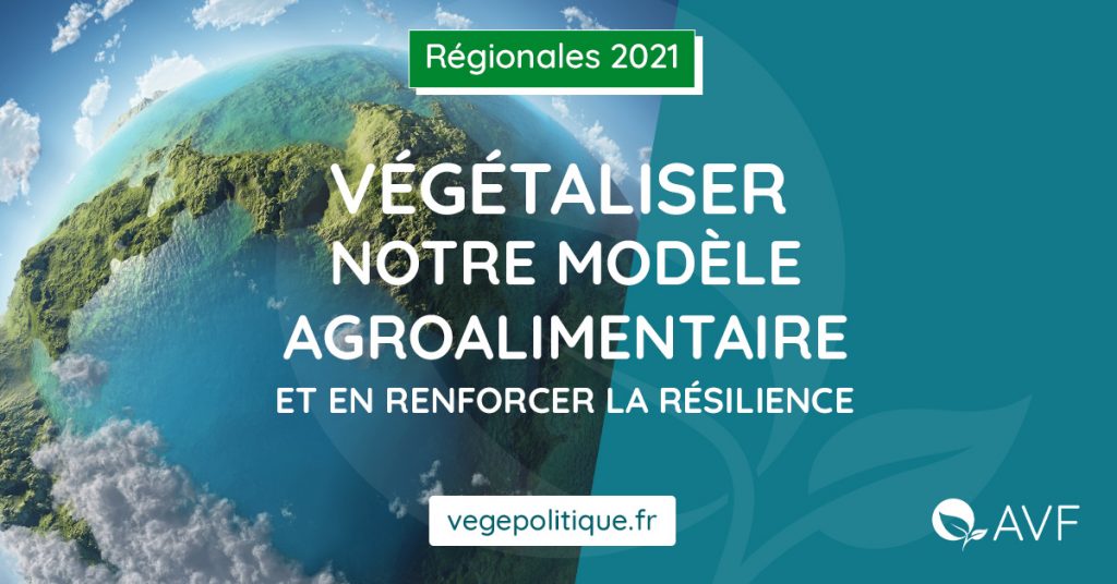 Affiche de l'AVF pour les élections régionales 2021 sur laquelle on peut lire : "Végétaliser notre modèle agro-alimentaire et en renforcer la résilience".
